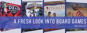 Fresh Look Into Board Games: May Edition.