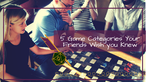 5 Game Categories Your Friends Wish You Knew